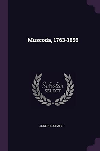 9781377974323: Muscoda, 1763-1856