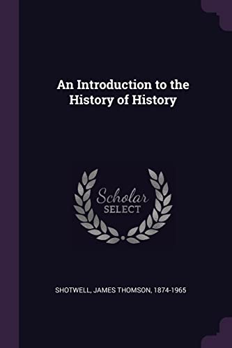 9781377995731: An Introduction to the History of History