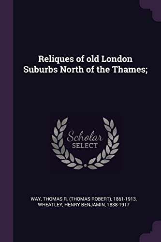 9781378000052: Reliques of old London Suburbs North of the Thames;
