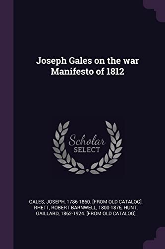 9781378016701: Joseph Gales on the war Manifesto of 1812
