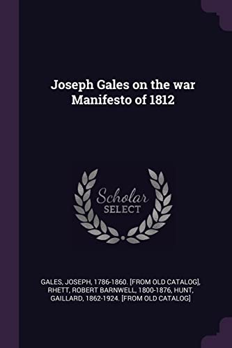 9781378016701: Joseph Gales on the War Manifesto of 1812