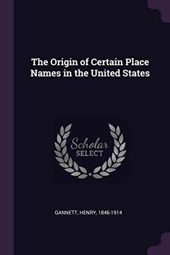 Imagen de archivo de The Origin of Certain Place Names in the United States a la venta por HPB-Emerald