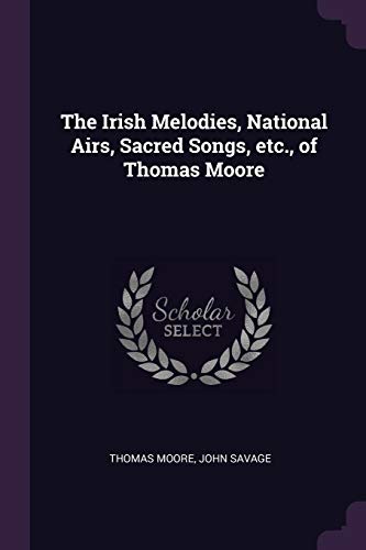 9781378035351: The Irish Melodies, National Airs, Sacred Songs, etc., of Thomas Moore