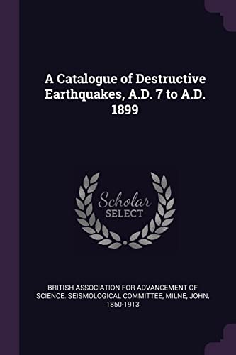 9781378051467: A Catalogue of Destructive Earthquakes, A.D. 7 to A.D. 1899