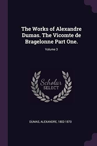 9781378100813: The Works of Alexandre Dumas. The Vicomte de Bragelonne Part One.; Volume 3