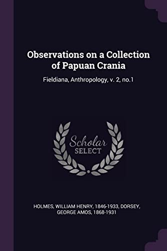 9781378101223: Observations on a Collection of Papuan Crania: Fieldiana, Anthropology, V. 2, No.1