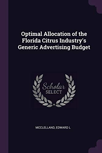 Stock image for Optimal Allocation of the Florida Citrus Industry's Generic Advertising Budget for sale by Majestic Books