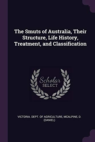 9781378125816: The Smuts of Australia, Their Structure, Life History, Treatment, and Classification