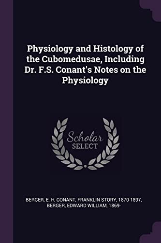 9781378138373: Physiology and Histology of the Cubomedusae, Including Dr. F.S. Conant's Notes on the Physiology