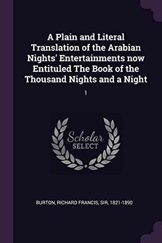 9781378142929: A Plain and Literal Translation of the Arabian Nights' Entertainments now Entituled The Book of the Thousand Nights and a Night: 1