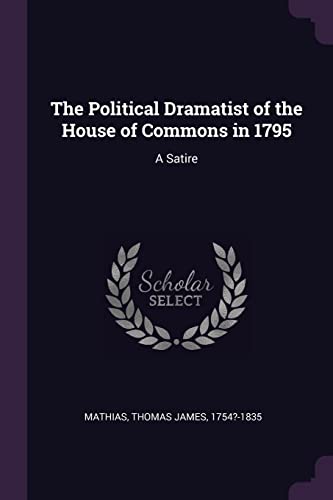 9781378146262: The Political Dramatist of the House of Commons in 1795: A Satire