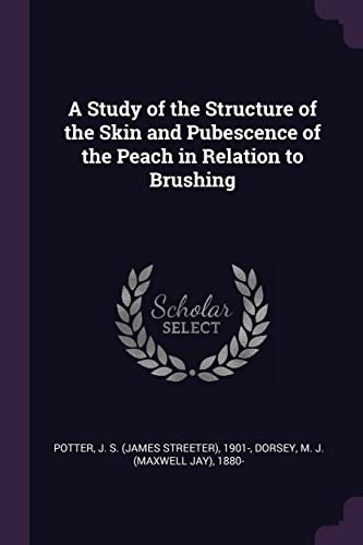 9781378158111: A Study of the Structure of the Skin and Pubescence of the Peach in Relation to Brushing