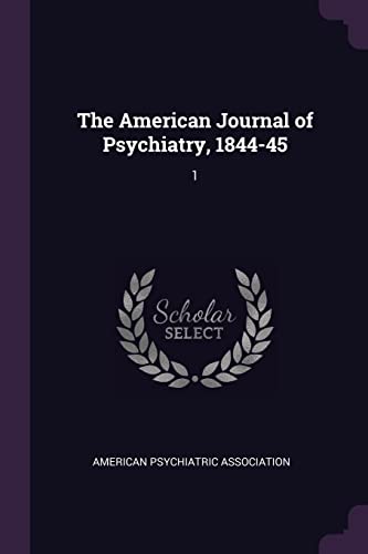 9781378170489: The American Journal of Psychiatry, 1844-45: 1