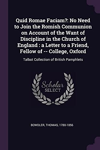 9781378174937: Quid Romae Faciam?: No Need to Join the Romish Communion on Account of the Want of Discipline in the Church of England : a Letter to a Friend, Fellow ... Talbot Collection of British Pamphlets
