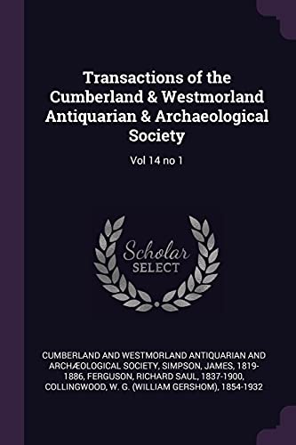 Imagen de archivo de Transactions of the Cumberland & Westmorland Antiquarian & Archaeological Society: Vol 14 no 1 a la venta por ALLBOOKS1