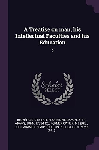 Stock image for A Treatise on man, his Intellectual Faculties and his Education: 2 for sale by ALLBOOKS1