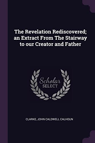 9781378233726: The Revelation Rediscovered; an Extract From The Stairway to our Creator and Father