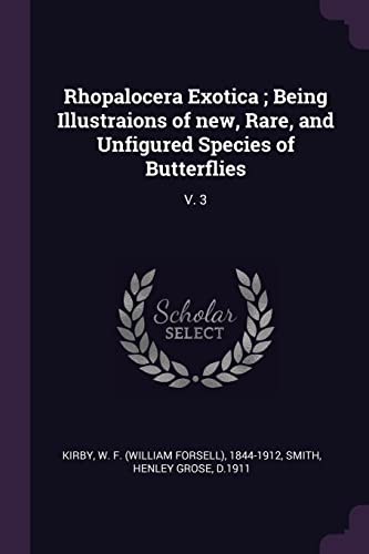 Stock image for Rhopalocera Exotica ; Being Illustraions of new Rare and Unfigured Species of Butterflies for sale by Majestic Books