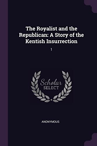 9781378247129: The Royalist and the Republican: A Story of the Kentish Insurrection: 1