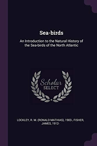 Imagen de archivo de Sea-birds: An Introduction to the Natural History of the Sea-birds of the North Atlantic [Soft Cover ] a la venta por booksXpress