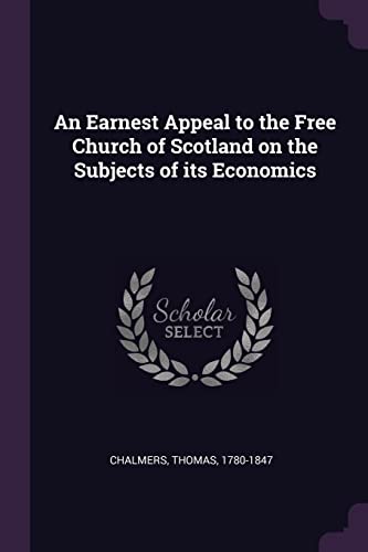 9781378284278: An Earnest Appeal to the Free Church of Scotland on the Subjects of its Economics