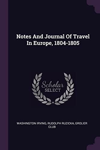 Imagen de archivo de Notes And Journal Of Travel In Europe, 1804-1805 a la venta por Revaluation Books