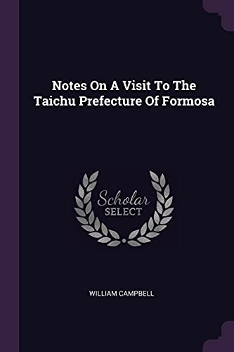 Beispielbild fr Notes On A Visit To The Taichu Prefecture Of Formosa zum Verkauf von ALLBOOKS1