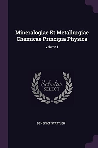 9781378321447: Mineralogiae Et Metallurgiae Chemicae Principia Physica; Volume 1