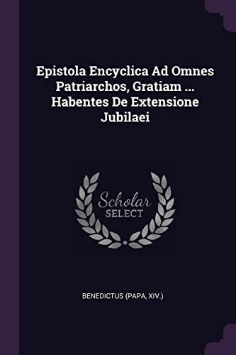 9781378350836: Epistola Encyclica Ad Omnes Patriarchos, Gratiam ... Habentes De Extensione Jubilaei