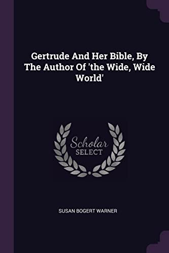 9781378354988: Gertrude And Her Bible, By The Author Of 'the Wide, Wide World'