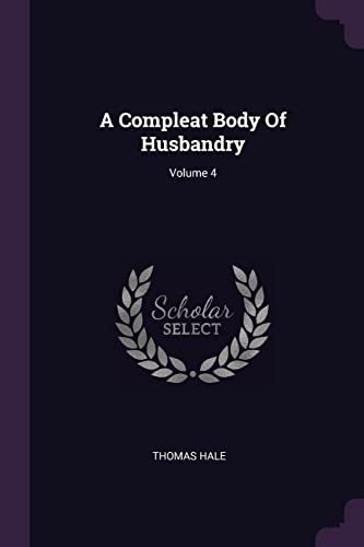 Stock image for A Compleat Body Of Husbandry; Volume 4 for sale by ALLBOOKS1