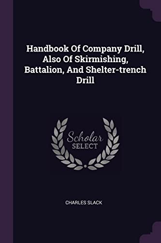 9781378380130: Handbook Of Company Drill, Also Of Skirmishing, Battalion, And Shelter-trench Drill
