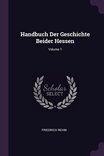 9781378386873: Handbuch Der Geschichte Beider Hessen; Volume 1