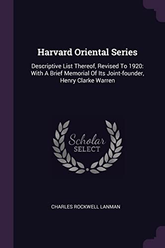 9781378389423: Harvard Oriental Series: Descriptive List Thereof, Revised To 1920: With A Brief Memorial Of Its Joint-founder, Henry Clarke Warren