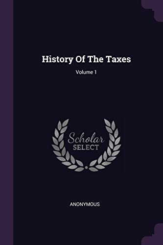 9781378390290: History Of The Taxes; Volume 1