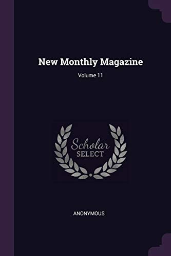 9781378397909: New Monthly Magazine; Volume 11