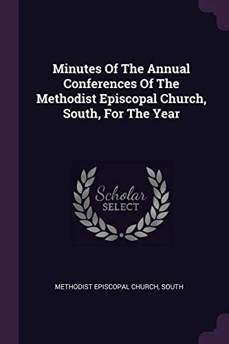 9781378406991: Minutes Of The Annual Conferences Of The Methodist Episcopal Church, South, For The Year