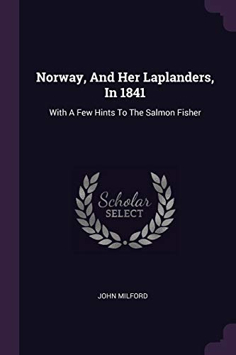 9781378410615: Norway, And Her Laplanders, In 1841: With A Few Hints To The Salmon Fisher