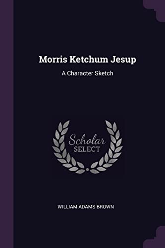9781378422960: Morris Ketchum Jesup: A Character Sketch