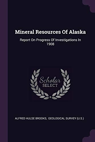 9781378423097: Mineral Resources Of Alaska: Report On Progress Of Investigations In 1908