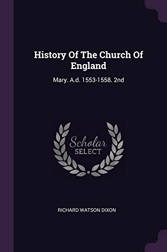 9781378431580: History Of The Church Of England: Mary. A.d. 1553-1558. 2nd; Edition 1903