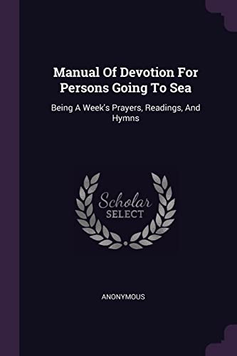 9781378449608: Manual Of Devotion For Persons Going To Sea: Being A Week's Prayers, Readings, And Hymns