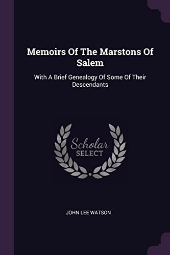 9781378450192: Memoirs Of The Marstons Of Salem: With A Brief Genealogy Of Some Of Their Descendants