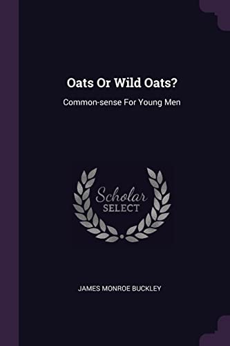 Beispielbild fr Oats Or Wild Oats?: Common-sense For Young Men zum Verkauf von Lucky's Textbooks