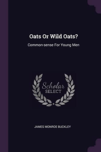 Stock image for Oats Or Wild Oats?: Common-sense For Young Men for sale by Lucky's Textbooks