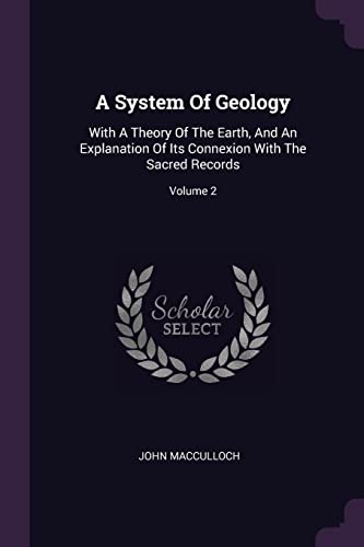 9781378456415: A System Of Geology: With A Theory Of The Earth, And An Explanation Of Its Connexion With The Sacred Records; Volume 2