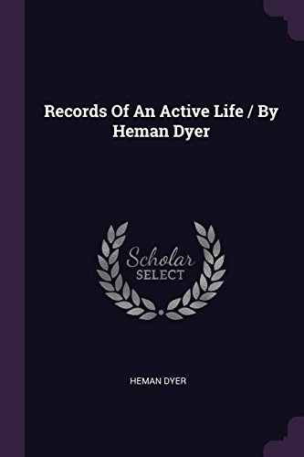 Imagen de archivo de Records Of An Active Life / By Heman Dyer a la venta por Lucky's Textbooks