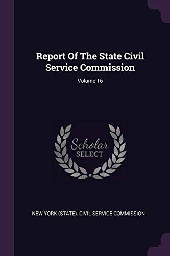 9781378472668: Report Of The State Civil Service Commission; Volume 16