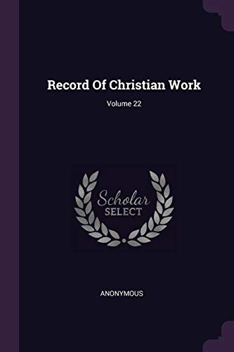 9781378482834: Record Of Christian Work; Volume 22