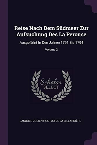 9781378485057: Reise Nach Dem Sdmeer Zur Aufsuchung Des La Perouse: Ausgefhrt In Den Jahren 1791 Bis 1794; Volume 2